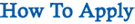 How To Apply